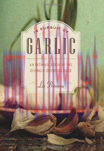 [FOX-Ebook]In Pursuit of Garlic: An Intimate Look at the Divinely Odorous Bulb