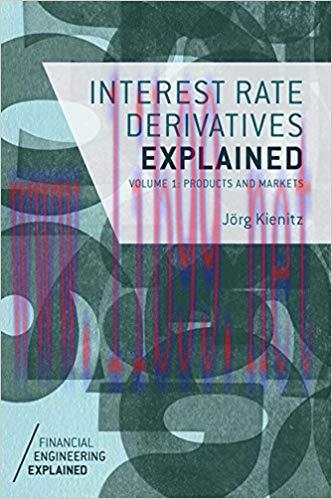 (PDF)Interest Rate Derivatives Explained: Volume 1: Products and Markets (Financial Engineering...