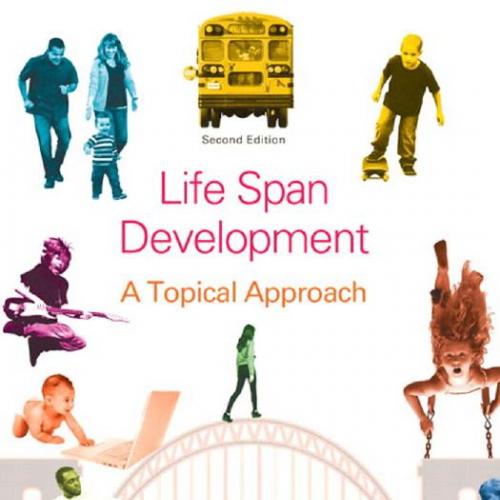Life Span Development A Topical Approach 2nd Edition