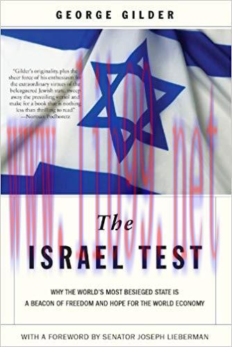 The Israel Test: Why the World&rsquo;s Most Besieged State is a Beacon of Freedom and Hope for the Wo...