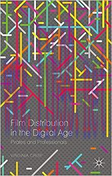 Film Distribution in the Digital Age: Pirates and Professionals 1st ed. 2015 Edition,