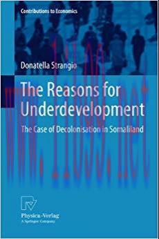 The Reasons for Underdevelopment: The Case of Decolonisation in Somaliland (Contributions to Ec...
