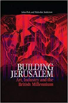 Building Jerusalem: Art, Industry and the British Millennium 1st Edition,