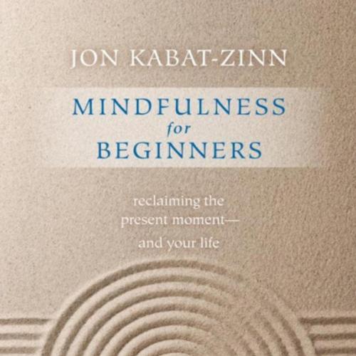 Mindfulness for Beginners_ Reclaiming the Present Moment and Your Life