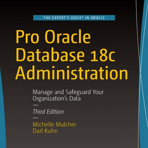 Pro Oracle Database 18c Administration - Michelle Malcher & Darl Kuhn