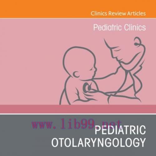 [AME]Pediatric Otolaryngology, An Issue of Pediatric Clinics of North America, E-Book (The Clin...
