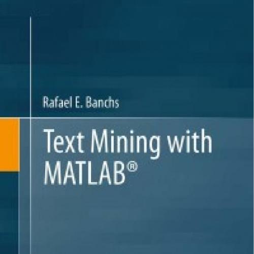 Text Mining with MATLAB - Rafael E. Banchs - Rafael E. Banchs