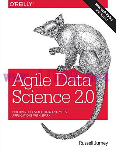 [FOX-Ebook]Agile Data Science 2.0: Building Full-Stack Data Analytics Applications with Spark