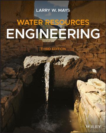 Water Resources Engineering 3rd Edition by Larry W. Mays