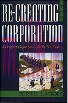 Re-Creating the Corporation: A Design of Organizations for the 21st Century 1st Edition,