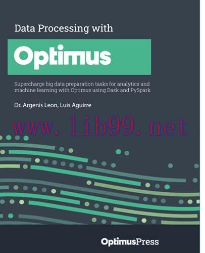 [FOX-Ebook]Data Processing with Optimus: Supercharge big data preparation tasks for analytics a...