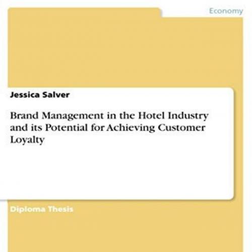 Brand Management in the Hotel Industry and its Potential for Achieving Customer Loyalty - Jessi...
