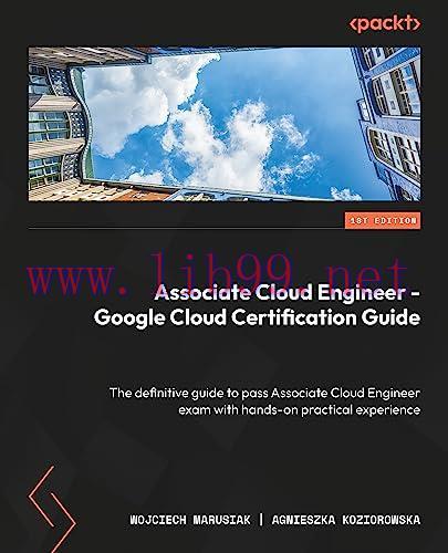 [FOX-Ebook]Google Cloud Associate Cloud Engineer Certification and Implementation Guide: Master...