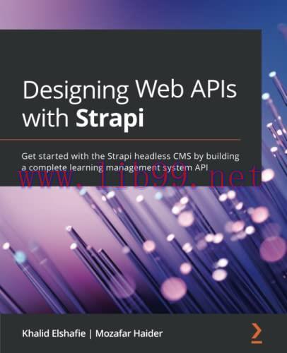 [FOX-Ebook]Designing Web APIs with Strapi: Get started with the Strapi headless CMS by building...