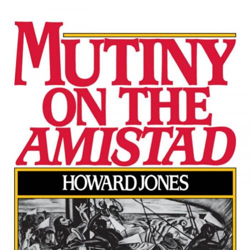 Mutiny on the Amistad_ The Saga of a Slave Revolt and its Impact on American Abolition, Law, an...
