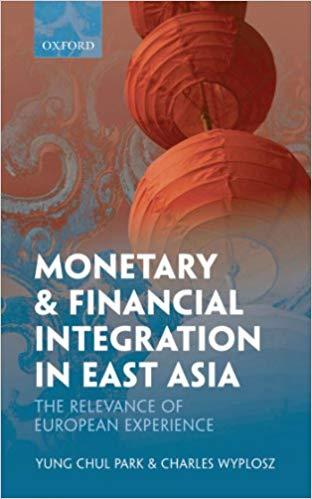 (PDF)Monetary and Financial Integration in East Asia The Relevance of European Experience 1st E...