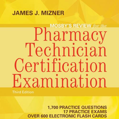 Mosby's Review for the Pharmacy Technician Certification Examination with Access Code, 3rd Edit...
