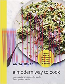 (PDF)A Modern Way to Cook: 150+ Vegetarian Recipes for Quick, Flavor-Packed Meals [A Cookbook]