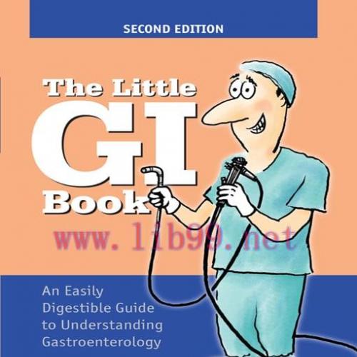 [AME]The Little GI Book: An Easily Digestible Guide to Understanding Gastroenterology, 2nd Edit...
