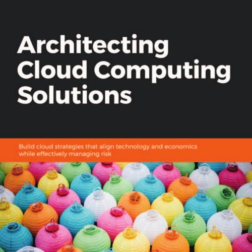 Architecting Cloud Computing Solutions - achowdoori