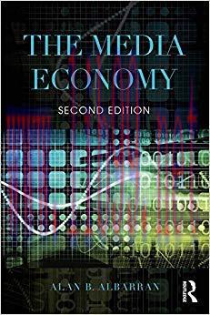 The Media Economy (Media Management and Economics Series) 2nd Edition,