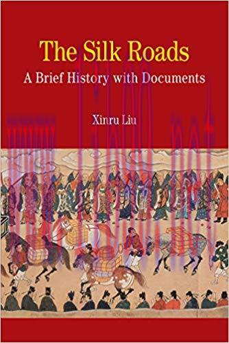 The Silk Roads: A Brief History with Documents (Bedford Series in History and Culture) 1st Edit...