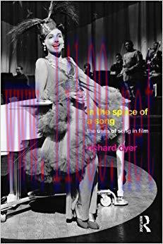 In The Space Of A Song: The Uses of Song in Film 1st Edition,