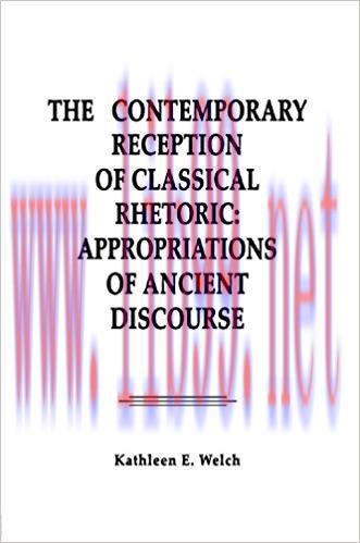 The Contemporary Reception of Classical Rhetoric: Appropriations of Ancient Discourse (Routledg...