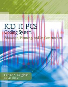 [AME]ICD-10-PCS Coding System: Education, Planning and Implementation (Original PDF)