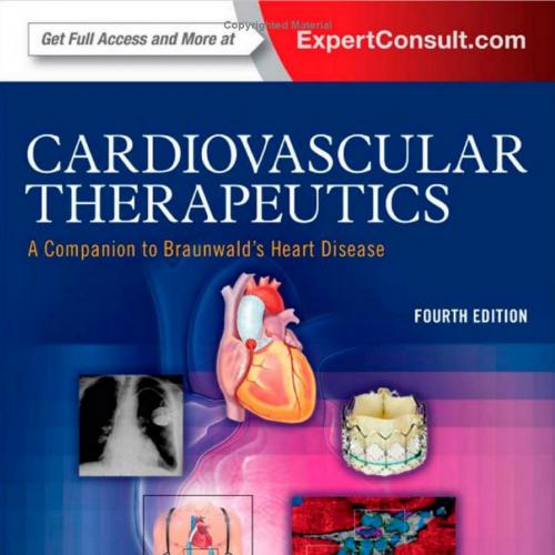 Cardiovascular Therapeutics A Companion to Braunwald&rsquo;s Heart Disease 4th Edition