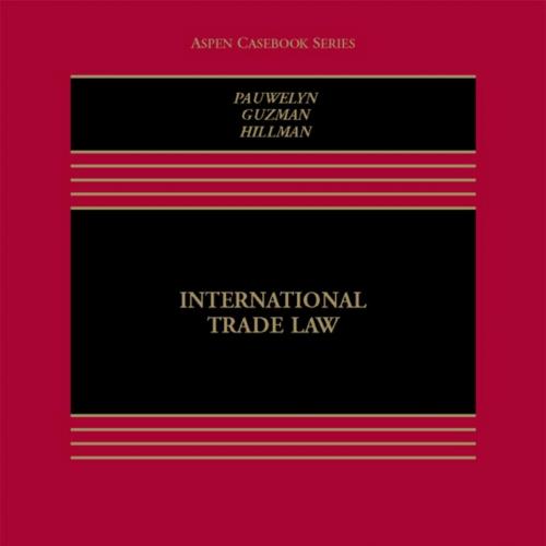 International Trade Law (Aspen Casebook Series) - Joost H.B. Pauwelyn & Andrew Guzman & Jennife...