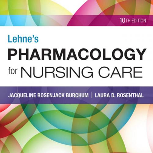 Lehne's Pharmacology for Nursing Care 10th - Burchum, Jacqueline Rosenjack & Rosenthal, Laura D...