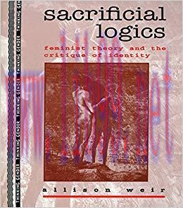 Sacrificial Logics: Feminist Theory and the Critique of Identity (Thinking Gender) 1st Edition,