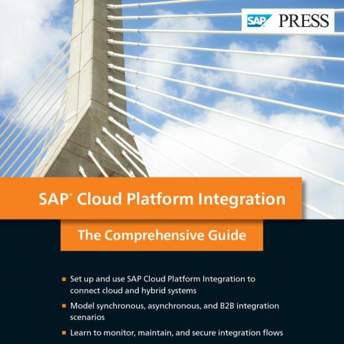 SAP Cloud Platform Integration The Comprehensive Guide 2nd - John Bilay & Peter Gutsche & Mandy...