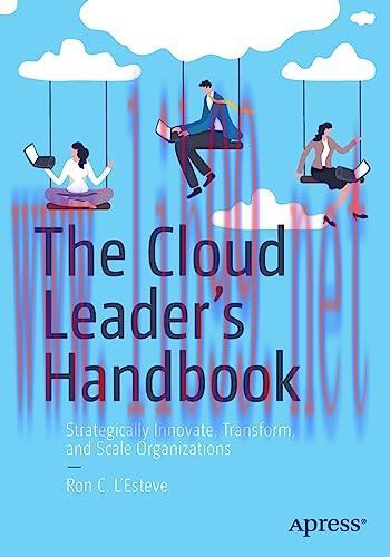 [FOX-Ebook]The Cloud Leader&rsquo;s Handbook: Strategically Innovate, Transform, and Scale Organizati...