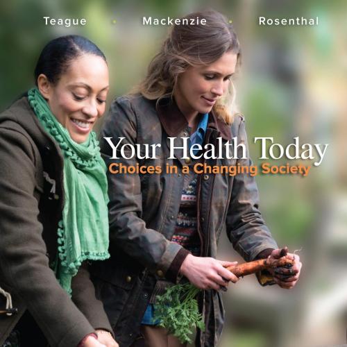 Your Health Today Choices in a Changing Society 6th Edition by Michael Teague - Wei Zhi