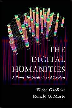 The Digital Humanities: A Primer for Students and Scholars