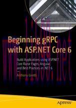[PDF]Beginning gRPC with ASP.NET Core 6 : Build Applications using ASP.NET Core Razor Pages, An...