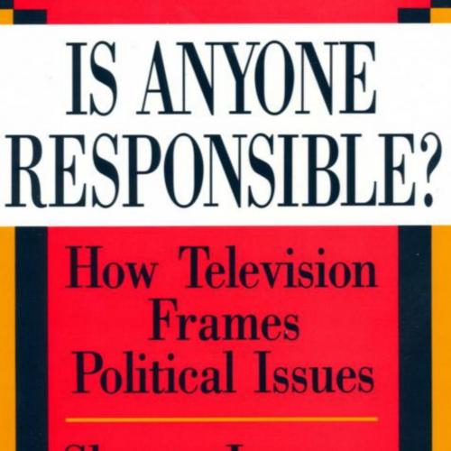 Is Anyone Responsible__ How Television Frames Political Issues merican Politics and Political E...