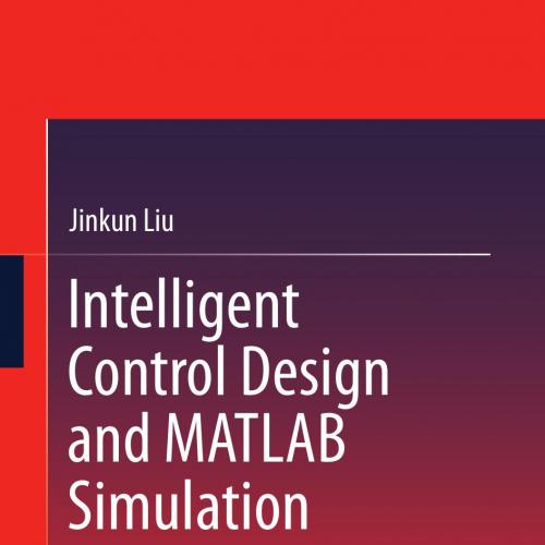 Intelligent Control Design and MATLAB Simulation 981105262X