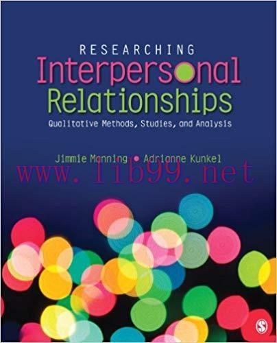 Researching Interpersonal Relationships: Qualitative Methods, Studies, and Analysis 1st Edition...