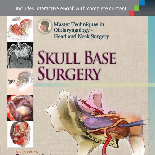 Master Techniques in Otolaryngology Head and Neck Surgery Skull Base Surgery