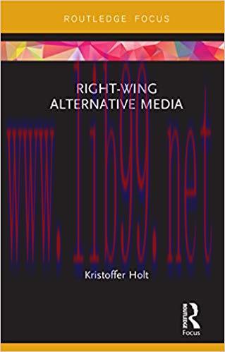 Right-Wing Alternative Media (Routledge Focus on Communication and Society) 1st Edition,