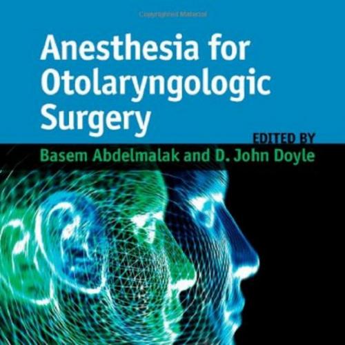 Anesthesia for Otolaryngologic Surgery, 1E (2013)