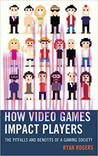 How Video Games Impact Players: The Pitfalls and Benefits of a Gaming Society