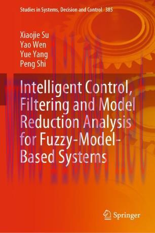 Intelligent Control, Filtering and Model Reduction Analysis for Fuzzy-Model-Based Systems
