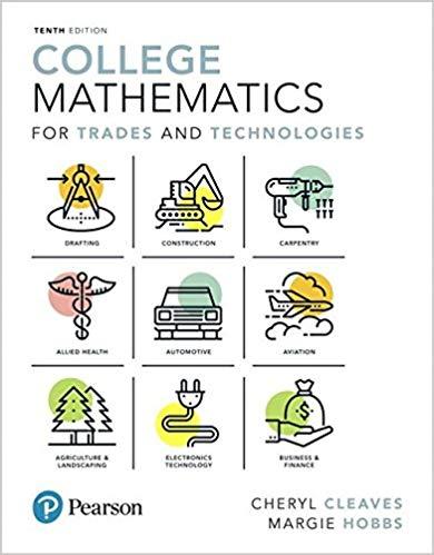 College Mathematics for Trades and Technologies, 10th Edition [Cheryl Cleaves]