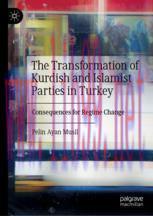[PDF]The Transformation of Kurdish and Islamist Parties in Turkey : Consequences for Regime Cha...