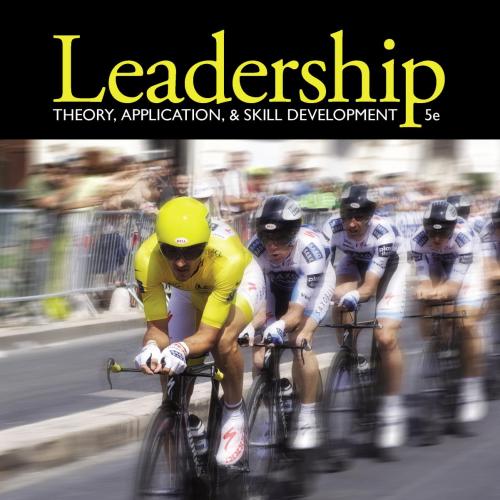 Leadership Theory, Application, & Skill Development 5th Edition