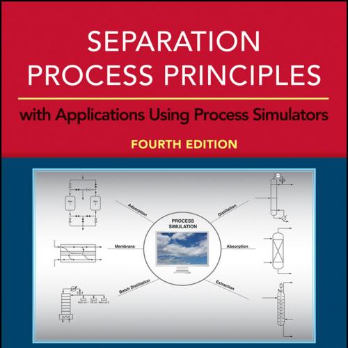 Separation Process Principles with Applications Using Process Simulators 4th - J. D. Seader